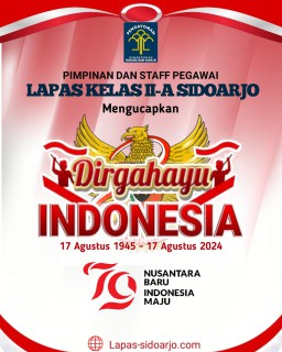 Segenap Pimpinan dan Staff Pegawai Lapas II A Sidoarjo Mengucapkan Dirgahayu Indonesia ke 79 Nusantara Baru dan Indonesia Maju