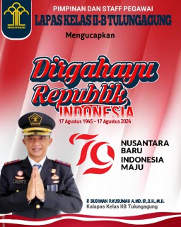 Segenap Pimpinan dan Staff Lapas Kelas II B Tulungagung Mengucapkan Dirgahayu Republik Indonesia ke 79