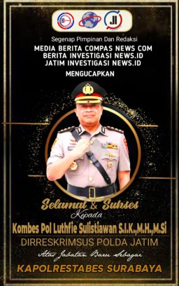 Pimpinan Redaksi Media Jatiminvestigasinews.id Mengucapkan Selamat dan Sukses Kepada Kombes Pol Luthfie Sulistiawan, Atas Jabatan Baru Sebagai Kapolrestabes Surabaya