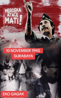 Merdeka Ataoe Mati ! Surabaya, 10 November 1945