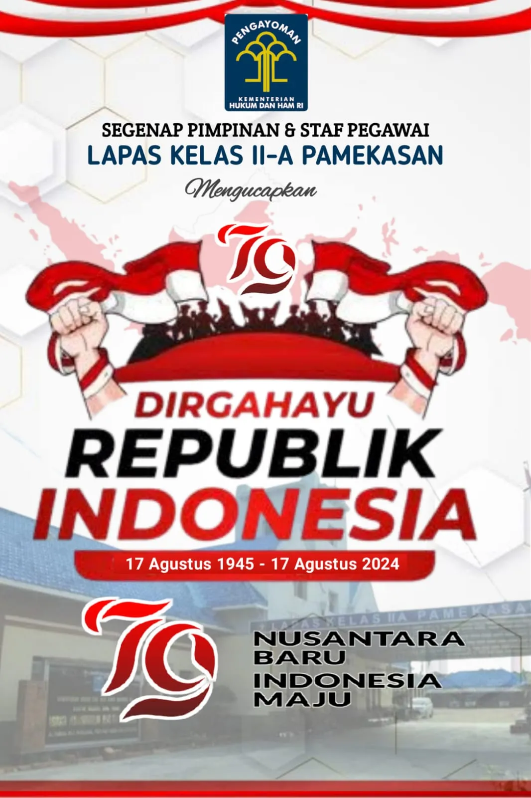 Segenap Pimpinan dan Staff Pegawai Lapas Kelas II A Pamekasan Mengucapkan Dirgahayu Republik Indonesia ke 79